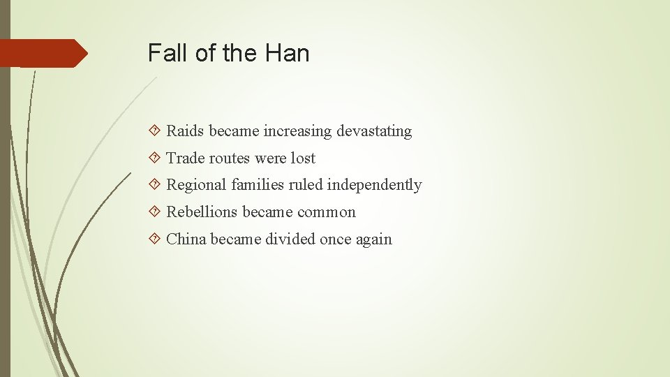 Fall of the Han Raids became increasing devastating Trade routes were lost Regional families