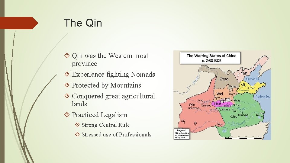The Qin was the Western most province Experience fighting Nomads Protected by Mountains Conquered
