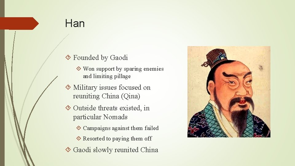 Han Founded by Gaodi Won support by sparing enemies and limiting pillage Military issues