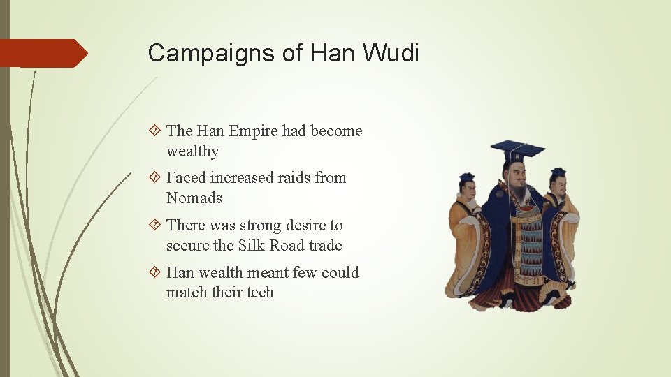 Campaigns of Han Wudi The Han Empire had become wealthy Faced increased raids from