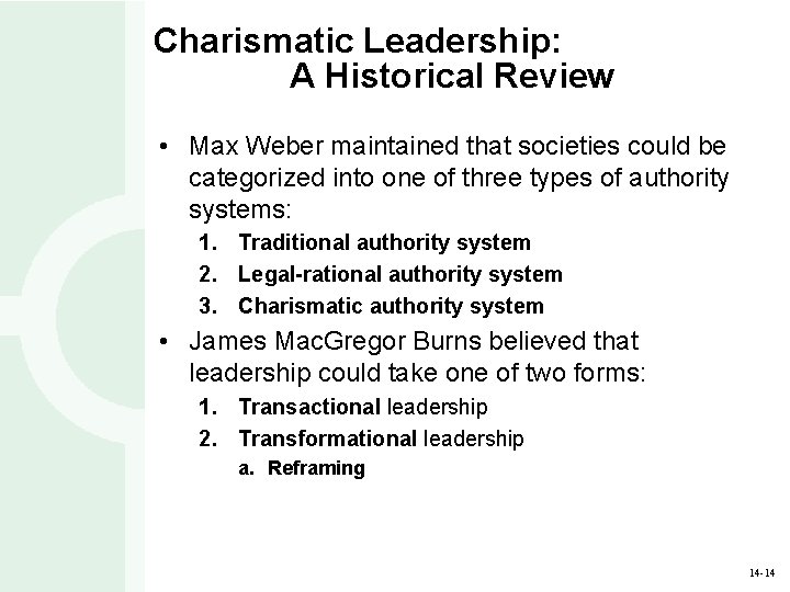 Charismatic Leadership: A Historical Review • Max Weber maintained that societies could be categorized