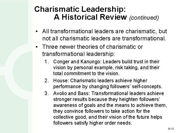 Charismatic Leadership: A Historical Review (continued) • All transformational leaders are charismatic, but not