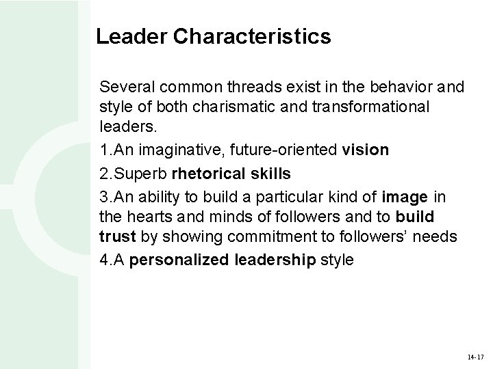 Leader Characteristics Several common threads exist in the behavior and style of both charismatic