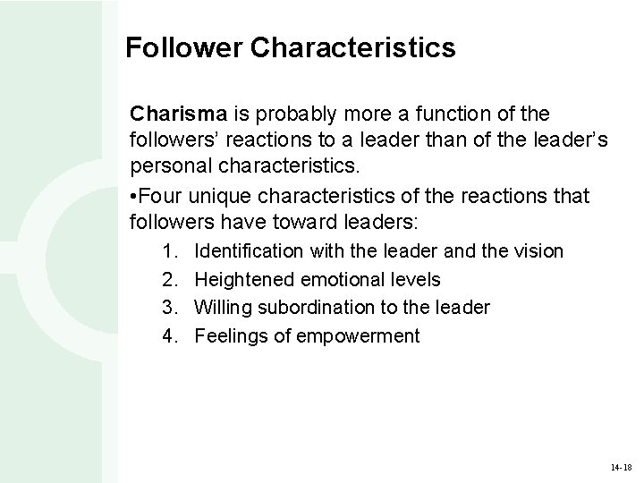 Follower Characteristics Charisma is probably more a function of the followers’ reactions to a