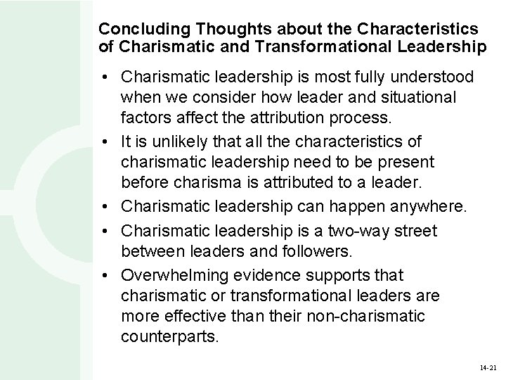 Concluding Thoughts about the Characteristics of Charismatic and Transformational Leadership • Charismatic leadership is