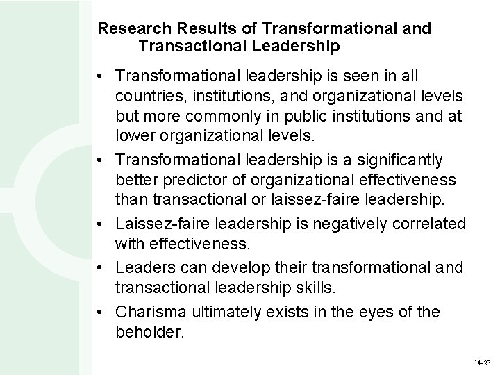 Research Results of Transformational and Transactional Leadership • Transformational leadership is seen in all