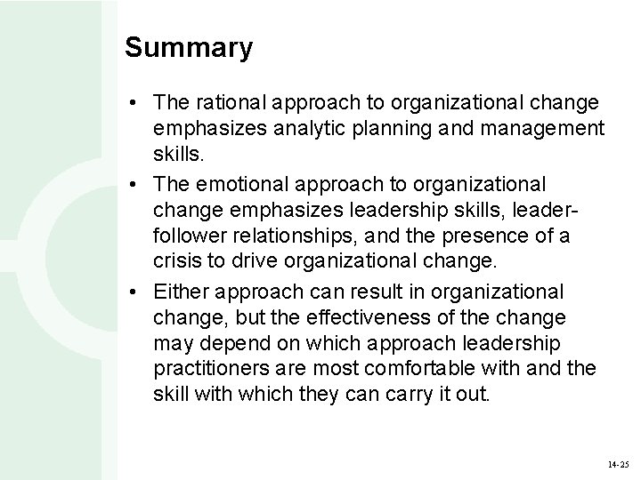 Summary • The rational approach to organizational change emphasizes analytic planning and management skills.