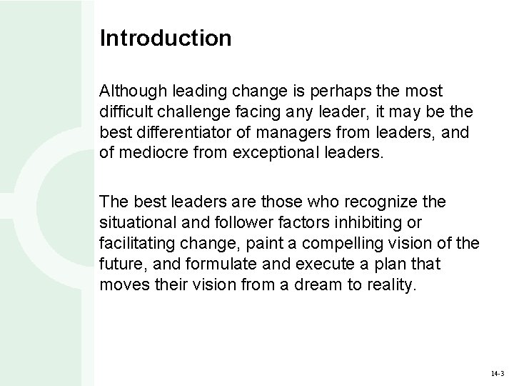 Introduction Although leading change is perhaps the most difficult challenge facing any leader, it