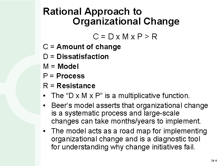 Rational Approach to Organizational Change C=Dx. Mx. P>R C = Amount of change D