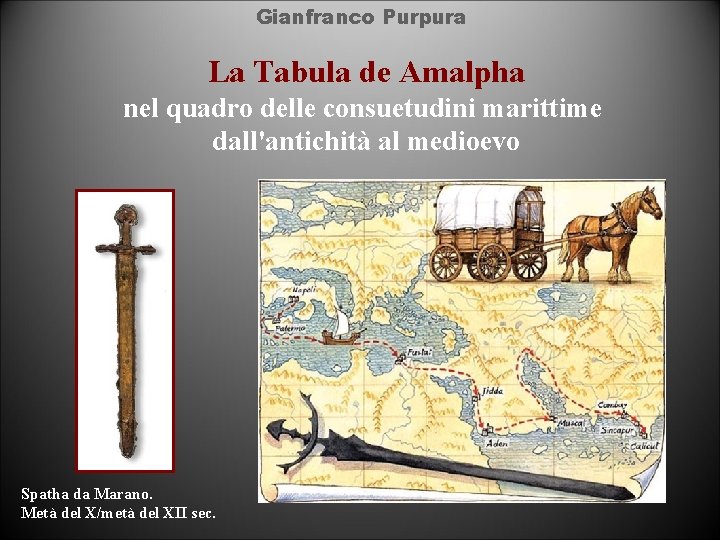 Gianfranco Purpura La Tabula de Amalpha nel quadro delle consuetudini marittime dall'antichità al medioevo