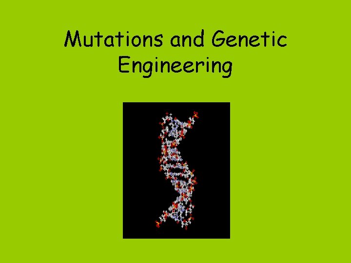 Mutations and Genetic Engineering 