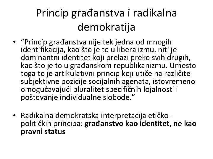 Princip građanstva i radikalna demokratija • “Princip građanstva nije tek jedna od mnogih identifikacija,
