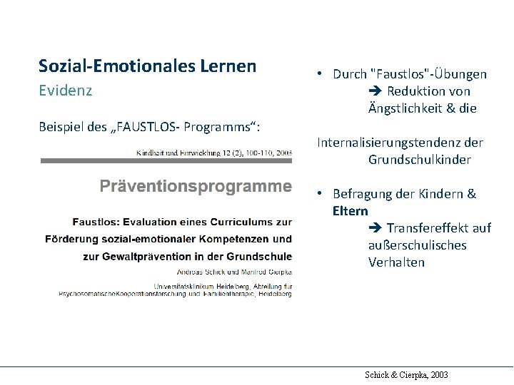 Sozial-Emotionales Lernen Evidenz Beispiel des „FAUSTLOS‐ Programms“: • Durch "Faustlos"‐Übungen Reduktion von Ängstlichkeit &