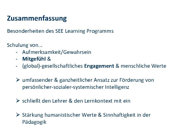 Zusammenfassung Besonderheiten des SEE Learning Programms Schulung von… ‐ Aufmerksamkeit/Gewahrsein ‐ Mitgefühl & ‐