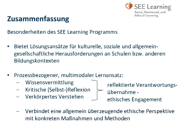 Zusammenfassung Besonderheiten des SEE Learning Programms • Bietet Lösungsansätze für kulturelle, soziale und allgemein‐