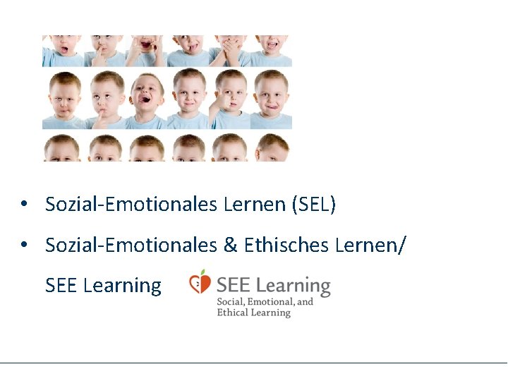  • Sozial‐Emotionales Lernen (SEL) • Sozial‐Emotionales & Ethisches Lernen/ SEE Learning 