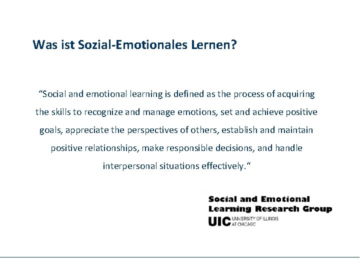 Was ist Sozial-Emotionales Lernen? “Social and emotional learning is defined as the process of