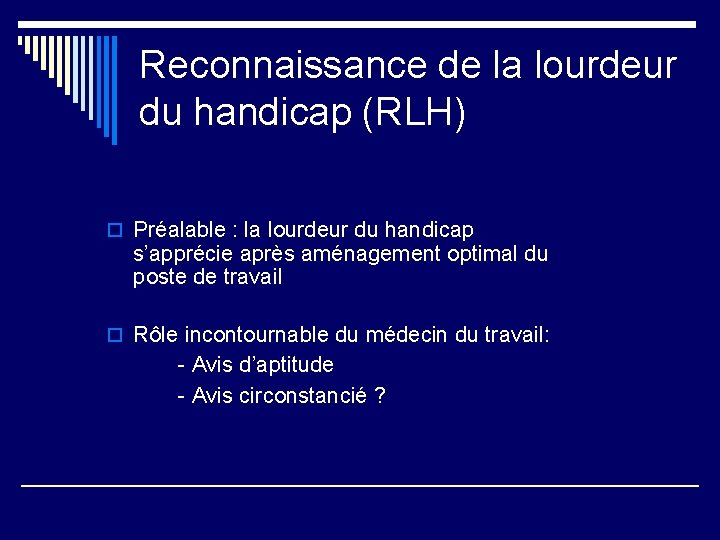 Reconnaissance de la lourdeur du handicap (RLH) o Préalable : la lourdeur du handicap