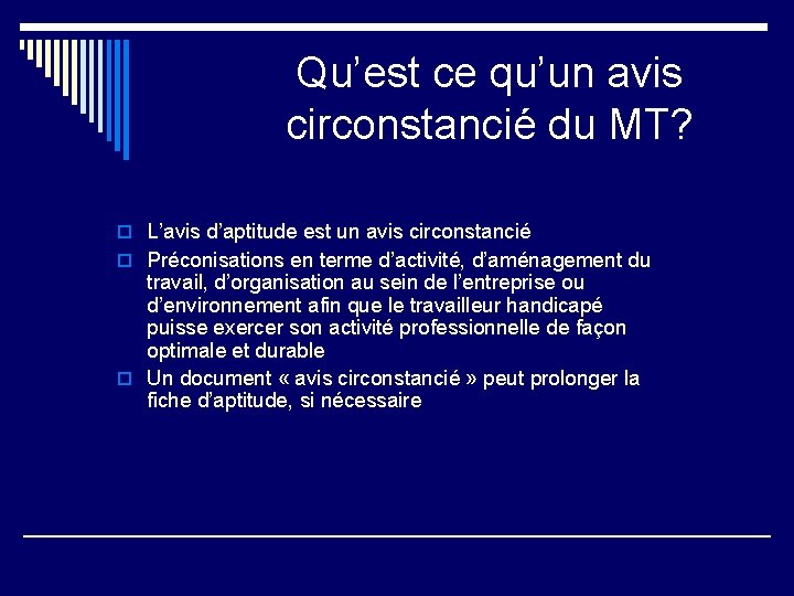 Qu’est ce qu’un avis circonstancié du MT? o L’avis d’aptitude est un avis circonstancié