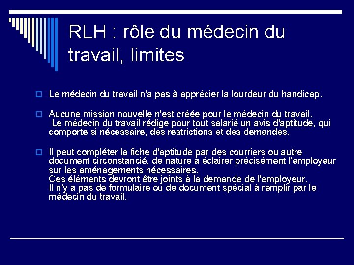 RLH : rôle du médecin du travail, limites o Le médecin du travail n'a