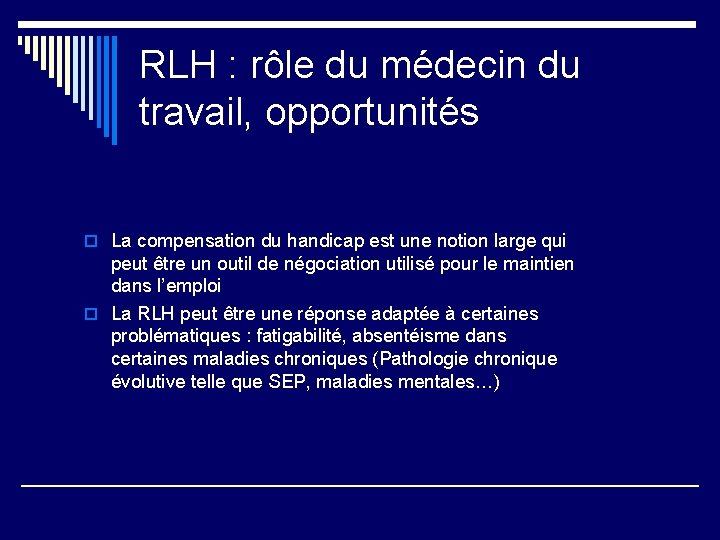 RLH : rôle du médecin du travail, opportunités o La compensation du handicap est