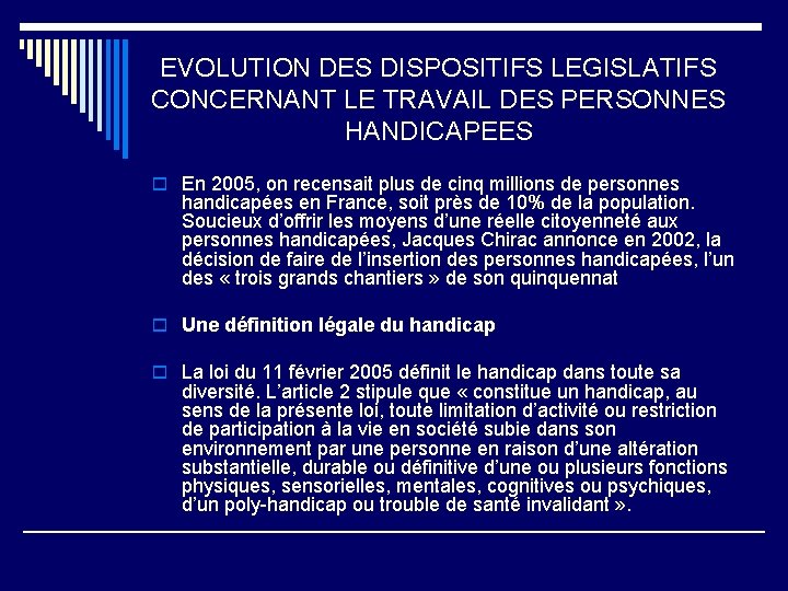 EVOLUTION DES DISPOSITIFS LEGISLATIFS CONCERNANT LE TRAVAIL DES PERSONNES HANDICAPEES o En 2005, on