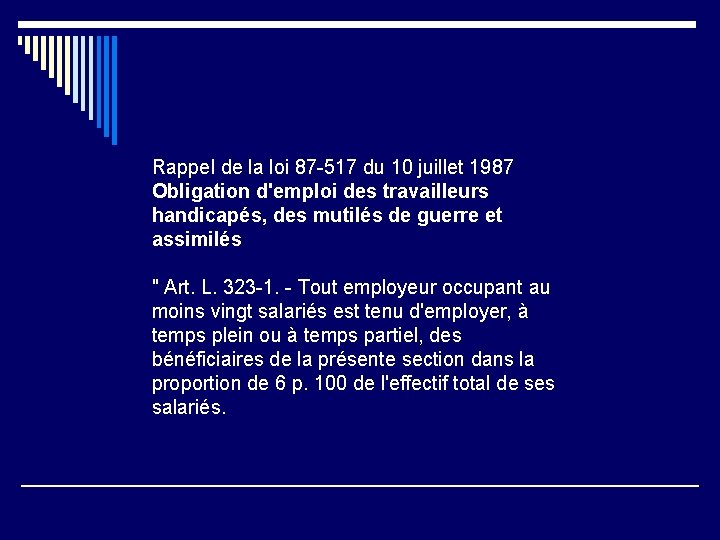 Rappel de la loi 87 -517 du 10 juillet 1987 Obligation d'emploi des travailleurs