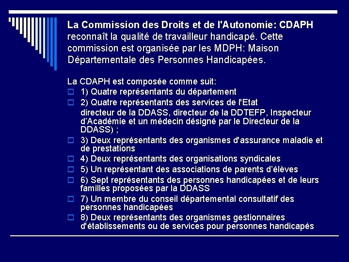 La Commission des Droits et de l'Autonomie: CDAPH reconnaît la qualité de travailleur handicapé.