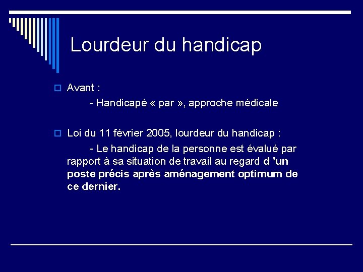 Lourdeur du handicap o Avant : - Handicapé « par » , approche médicale