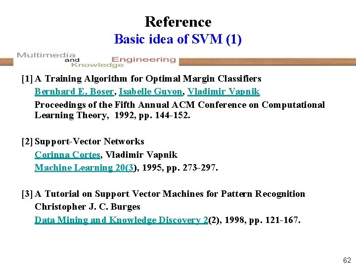 Reference Basic idea of SVM (1) [1] A Training Algorithm for Optimal Margin Classifiers