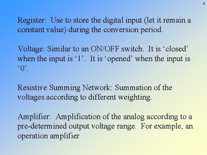 4 Register: Use to store the digital input (let it remain a constant value)