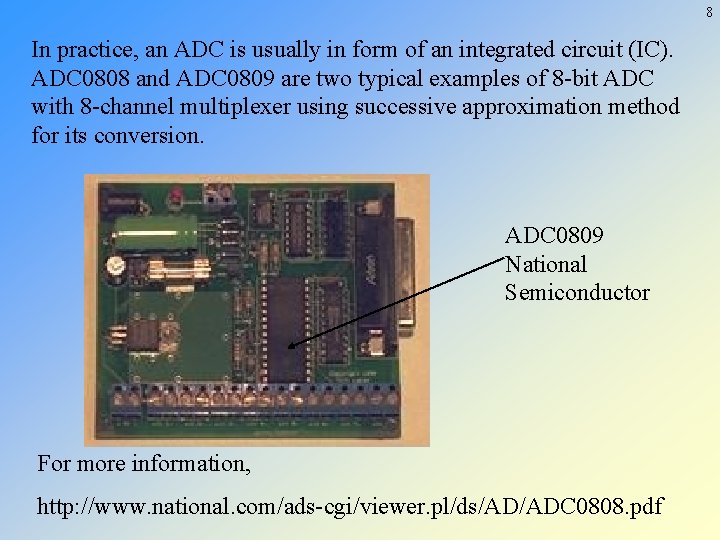 8 In practice, an ADC is usually in form of an integrated circuit (IC).