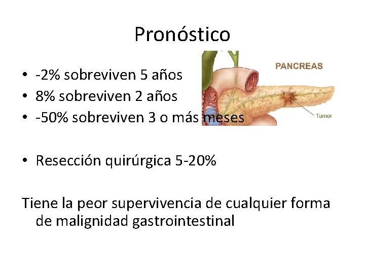 Pronóstico • -2% sobreviven 5 años • 8% sobreviven 2 años • -50% sobreviven