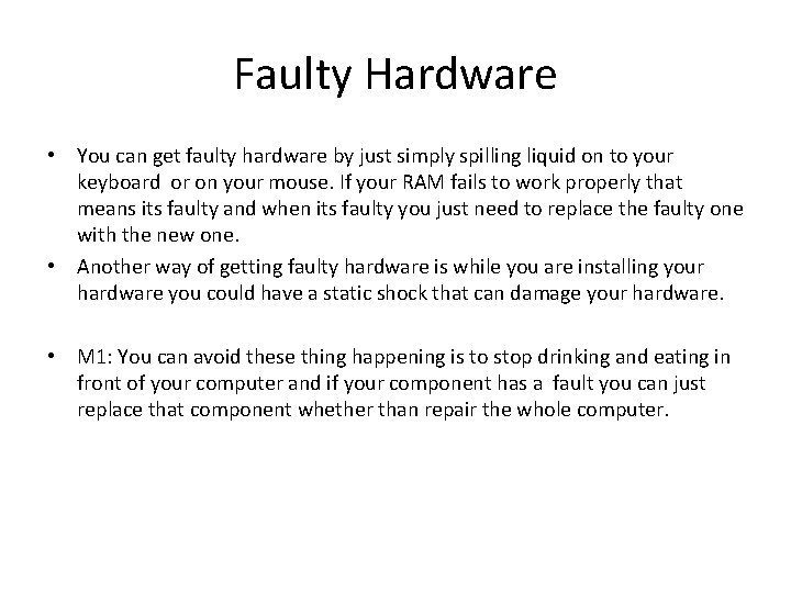 Faulty Hardware • You can get faulty hardware by just simply spilling liquid on