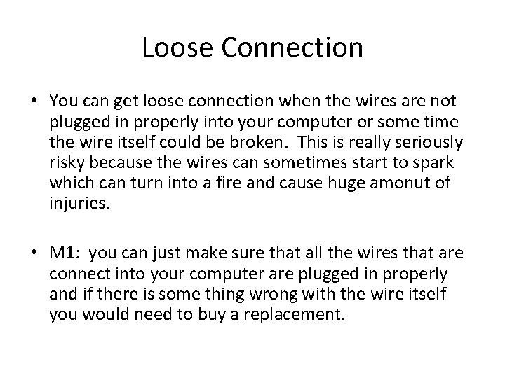 Loose Connection • You can get loose connection when the wires are not plugged