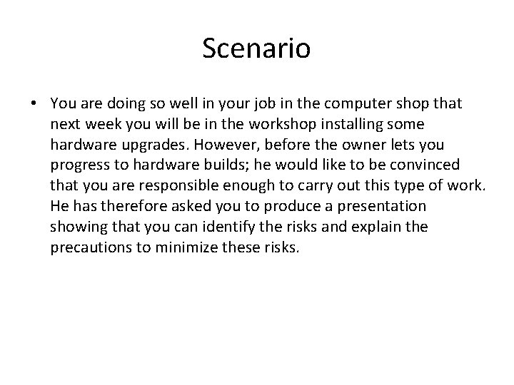 Scenario • You are doing so well in your job in the computer shop