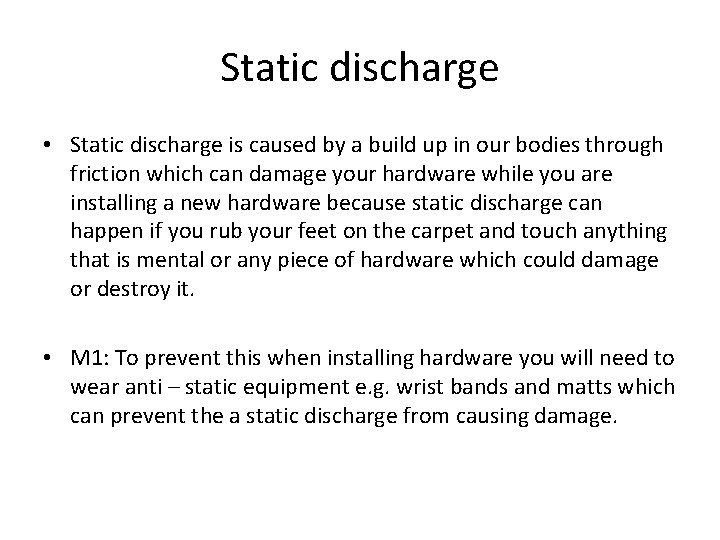 Static discharge • Static discharge is caused by a build up in our bodies