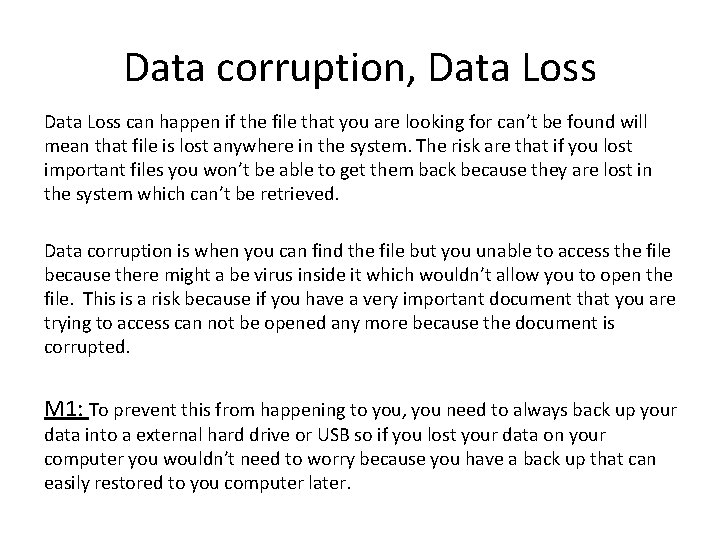 Data corruption, Data Loss can happen if the file that you are looking for