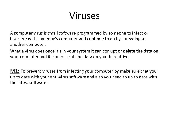 Viruses A computer virus is small software programmed by someone to infect or interfere