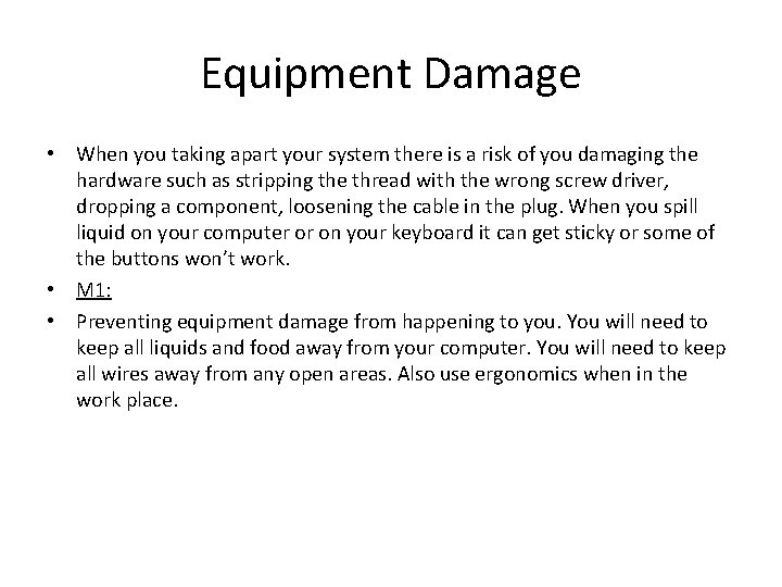 Equipment Damage • When you taking apart your system there is a risk of