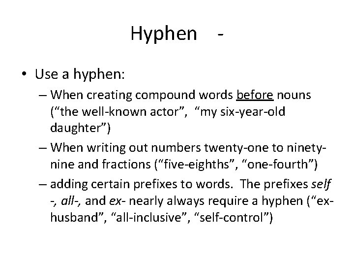 Hyphen • Use a hyphen: – When creating compound words before nouns (“the well-known