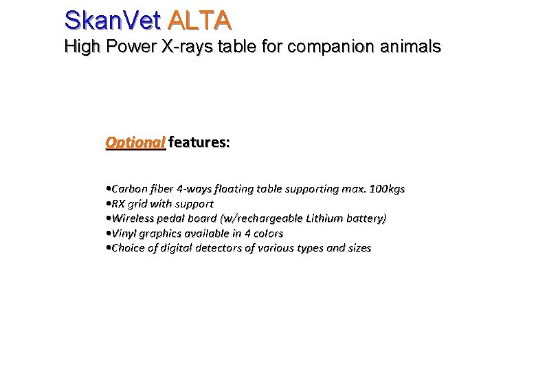 Skan. Vet ALTA High Power X-rays table for companion animals Optional features: • Carbon