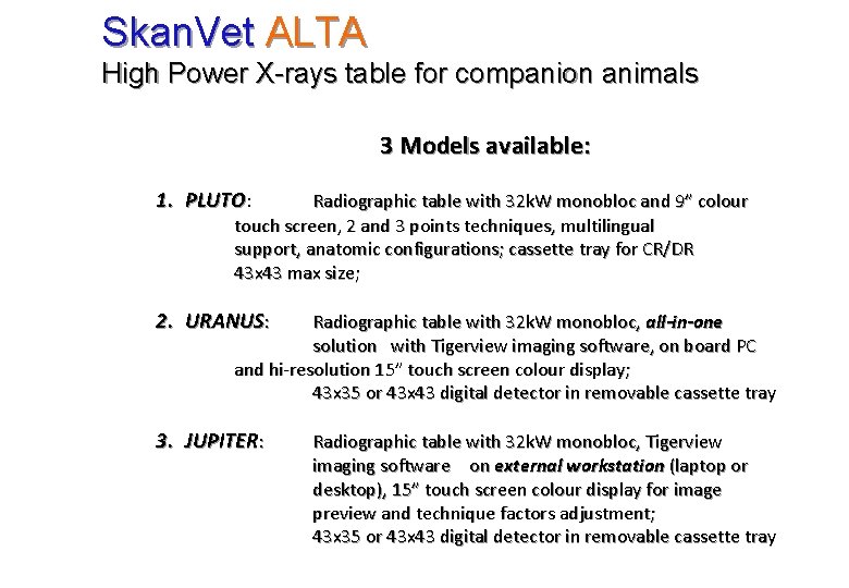 Skan. Vet ALTA High Power X-rays table for companion animals 3 Models available: 1.