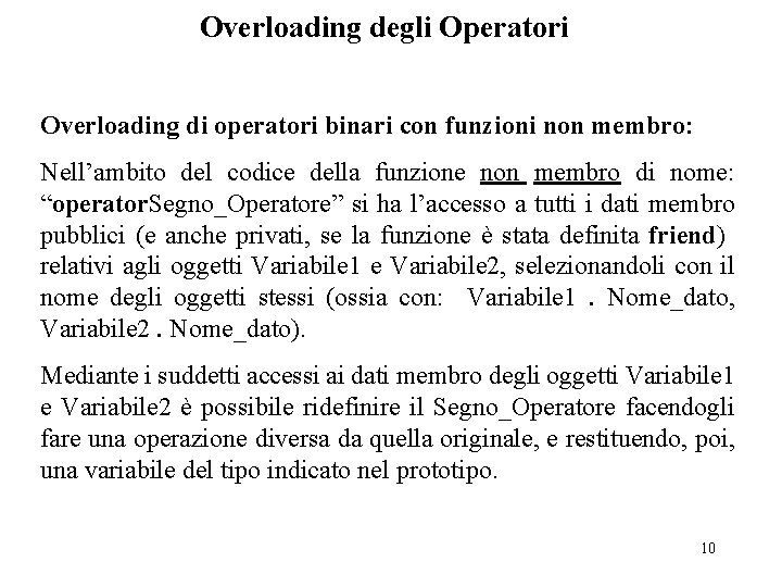 Overloading degli Operatori Overloading di operatori binari con funzioni non membro: Nell’ambito del codice