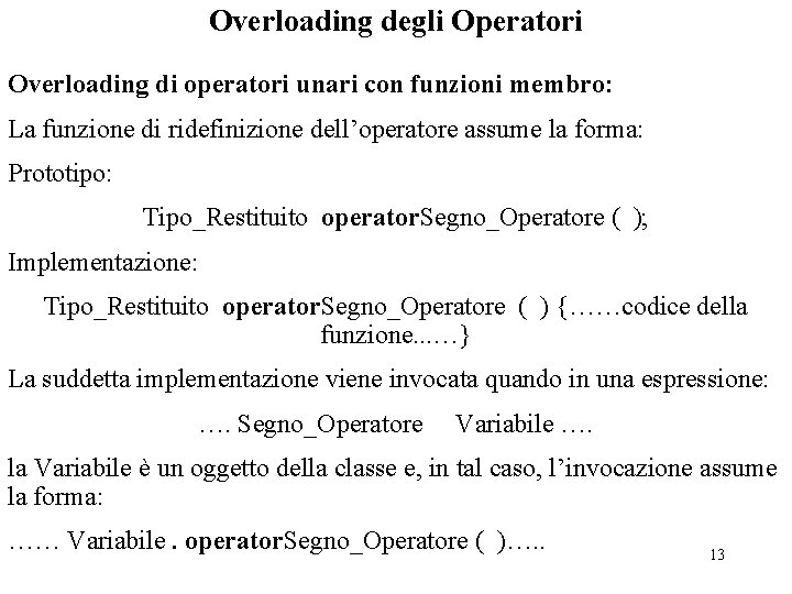 Overloading degli Operatori Overloading di operatori unari con funzioni membro: La funzione di ridefinizione