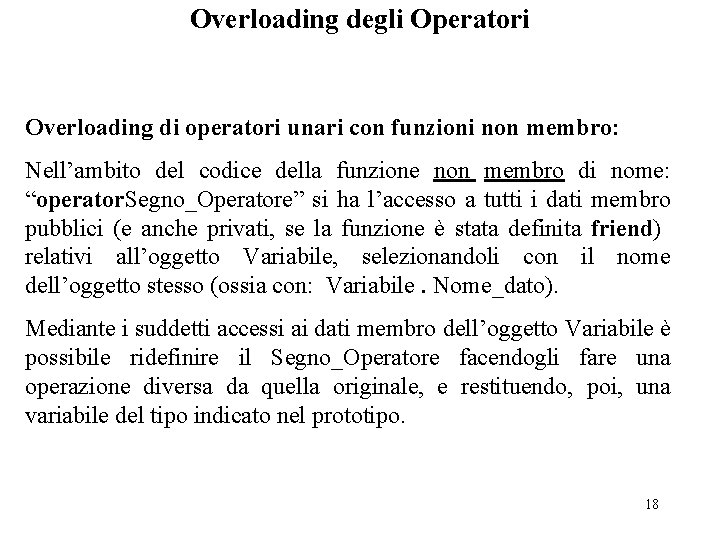 Overloading degli Operatori Overloading di operatori unari con funzioni non membro: Nell’ambito del codice