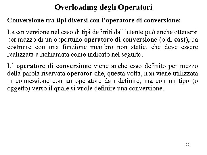Overloading degli Operatori Conversione tra tipi diversi con l’operatore di conversione: La conversione nel