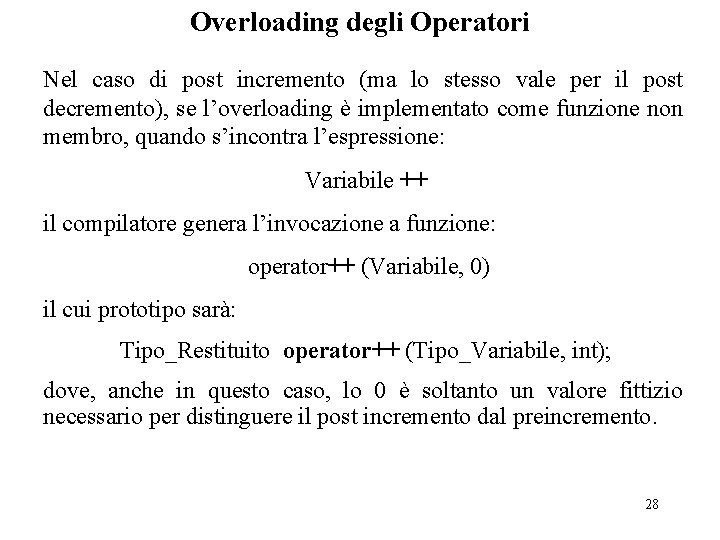 Overloading degli Operatori Nel caso di post incremento (ma lo stesso vale per il