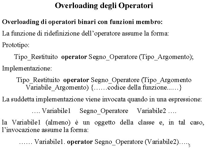 Overloading degli Operatori Overloading di operatori binari con funzioni membro: La funzione di ridefinizione