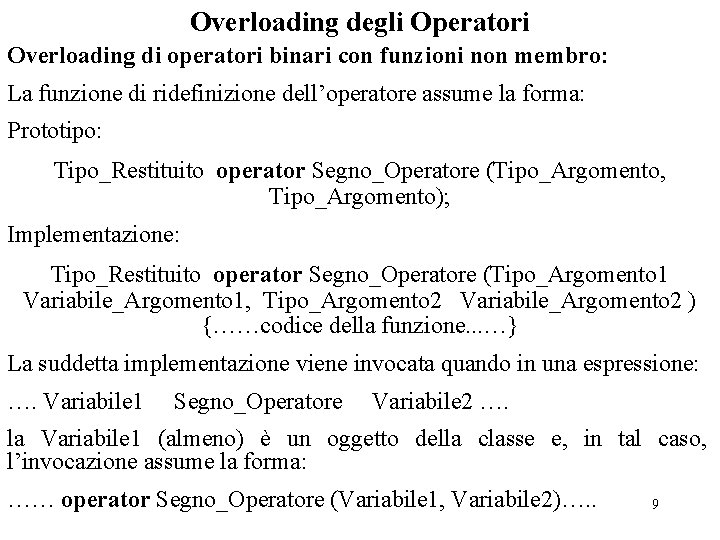 Overloading degli Operatori Overloading di operatori binari con funzioni non membro: La funzione di